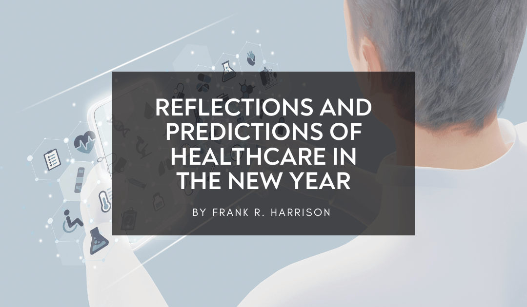 Reflections and Predictions of Healthcare In The New Year